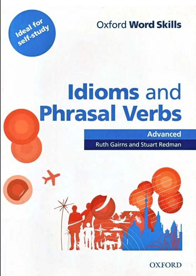 Oxford Word Skills Advanced Idioms Phrasal Verbs Student Book